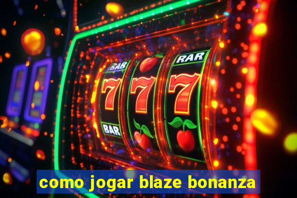 como jogar blaze bonanza